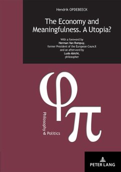 The Economy and Meaningfulness. A Utopia? (eBook, ePUB) - Opdebeeck, Hendrik