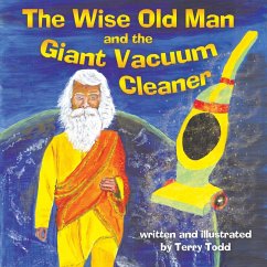 The Wise Old Man and the Giant Vacuum Cleaner - Todd, Terry