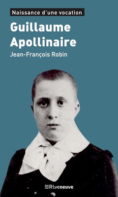 Guillaume Apollinaire (eBook, ePUB) - Robin, Jean-François