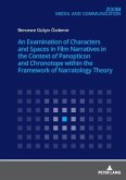 Examination of Characters and Spaces in Film Narratives in the Context of Panopticon and Chronotope within the Framework of Narratology Theory (eBook, ePUB)