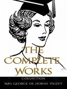 Mrs George de Horne Vaizey: The Complete Works (eBook, ePUB) - George de Horne Vaizey, Mrs