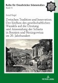 Zwischen Tradition und Innovation: Der Einfluss des gesellschaftlichen Wandels auf die Anwendung der Scharia in Bosnien und Herzegowina im 20. Jahrhundert (eBook, ePUB)