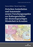 Zwischen Assimilation und Autonomie: neuere Forschungsaspekte zur Kulturgeschichte der deutschsprachigen Minderheit in Kroatien (eBook, ePUB)