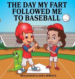 The Day My Fart Followed Me To Baseball - Jackson, Ben; Lawrence, Sam