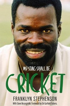 My Song Shall Be Cricket: The Autobiography of Franklyn Stephenson - Bracegirdle, Franklyn