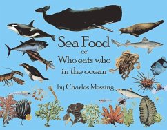 Sea Food: Or Who Eats Who in the Ocean Volume 1 - Messing, Charles