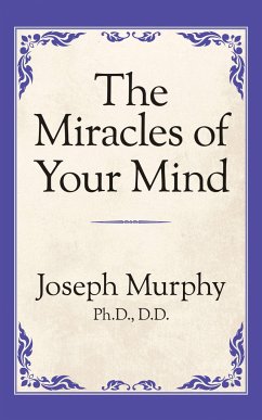 The Miracles of Your Mind - Murphy, Dr. Joseph