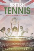 British Tennis: From the Renshaws to the Murrays