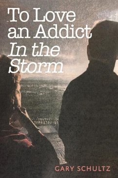 To Love an Addict: In the Storm Volume 1 - Schultz, Gary