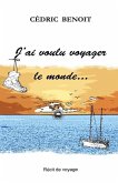 J'ai voulu voyager le monde...