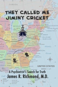 They Called Me Jiminy Cricket: A Psychiatrist's Search for Truth - Richmond, James R.