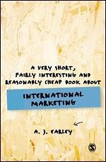 A Very Short, Fairly Interesting, Reasonably Cheap Book About... International Marketing - Earley, A J