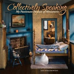 Collectively Speaking: My Passionate Pursuit of Miniatures Volume 2 - Browning, Kaye