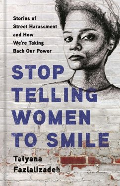 Stop Telling Women to Smile - Fazlalizadeh, Tatyana