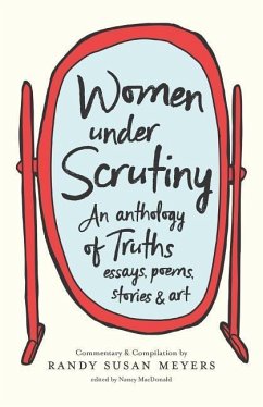 Women Under Scrutiny: An Anthology of Truths, Essays, Poems, Stories and Art - Meyers, Randy Susan