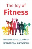 The Joy of Fitness: An Inspiring Collection of Motivational Quotations