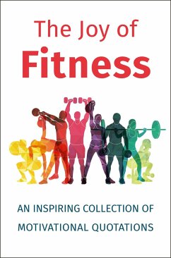 The Joy of Fitness: An Inspiring Collection of Motivational Quotations - Corley, Jackie