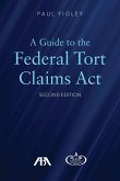 A Guide to the Federal Torts Claims Act, Second Edition