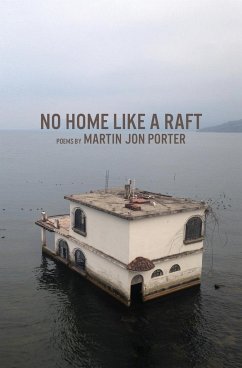 No Home Like a Raft - Porter, Martin Jon
