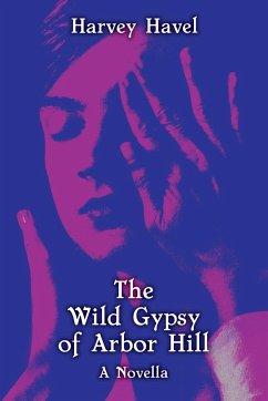 The Wild Gypsy of Arbor Hill - Havel, Harvey