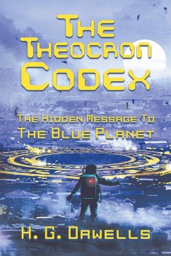 The Theocron Codex: The Hidden Message to the Blue Planet - Orwells, H. G.