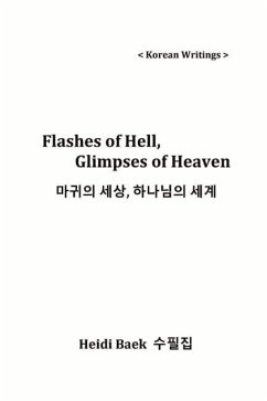 Flashes of Hell, Glimpses of Heaven: , Volume 1 - Baek, Heidi