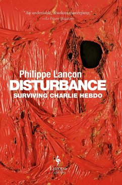 Disturbance: Surviving Charlie Hebdo - Lançon, Philippe