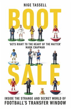 Boot Sale: Inside the Strange and Secret World of Football's Transfer Window - Tassell, Nige