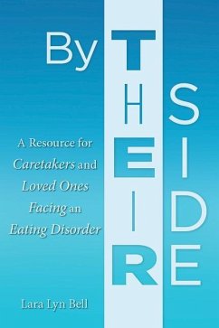 By Their Side: A Resource for Caretakers and Loved Ones Facing an Eating Disorder - Bell, Lara Lyn