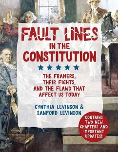 Fault Lines in the Constitution: The Framers, Their Fights, and the Flaws That Affect Us Today - Levinson, Cynthia; Levinson, Sanford