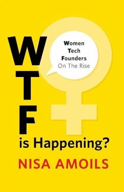 Wtf Is Happening: Women Tech Founders on the Rise - Amoils, Nisa