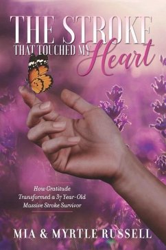 The Stroke That Touched My Heart: How Gratitude Transformed a 37 Year-Old Massive Stroke Survivor Volume 1 - Russell, Myrtle; Russell, Mia