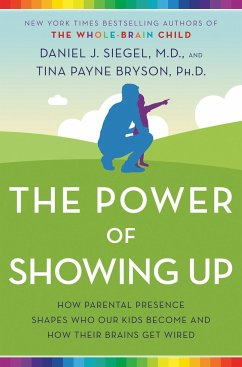 The Power of Showing Up - Siegel, Daniel J; Bryson, Tina Payne