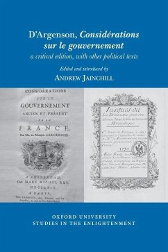 D'Argenson, Considérations Sur Le Gouvernement, a Critical Edition, with Other Political Texts - D'Argenson, Marquis