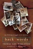 Back Words: My Lifelong Struggle with Dyslexia