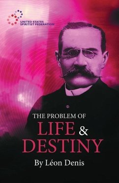 The Problem of Life and Destiny: Experimental Studies - Denis, Léon