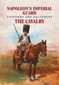 Napoleon's Imperial Guard Uniforms and Equipment - Dawson, Paul L.