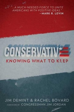 Conservative: Knowing What to Keep - Demint, Jim; Bovard, Rachel