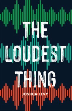 The Loudest Thing - Levy, Joshua