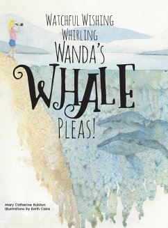 Watchful Wishing Whirling Wanda's Whale Pleas! - Rolston, Mary Catherine