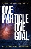 One Particle One Goal: We Exist as Much as We Do Not