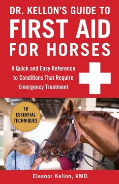 Dr. Kellon's Guide to First Aid for Horses - Kellon, Eleanor