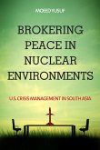 Brokering Peace in Nuclear Environments: U.S. Crisis Management in South Asia