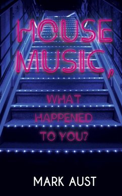 House Music, What Happened to You? - Aust, Mark