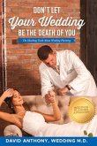 Don't Let Your Wedding Be the Death of You: The Shocking Truth about Wedding Planning