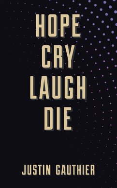 Hope Cry Laugh Die - Gauthier, Justin