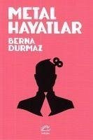 Metal Hayatlar - Durmaz, Berna