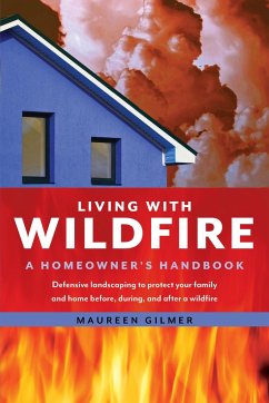 Living with Wildfire: A Homeowner's Handbook - Gilmer, Maureen