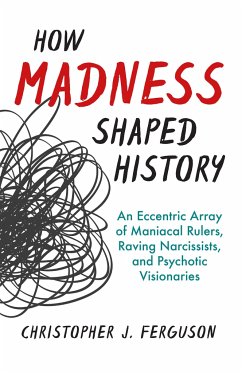 How Madness Shaped History - Ferguson, Christopher J