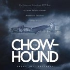 The Chow-hound: The Ordinary yet Extraordinary WWII Story of Courage, Sacrifice, Gratitude, Remembrance, Coincidence and Small Miracle